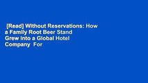 [Read] Without Reservations: How a Family Root Beer Stand Grew into a Global Hotel Company  For