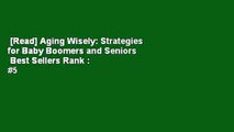 [Read] Aging Wisely: Strategies for Baby Boomers and Seniors  Best Sellers Rank : #5