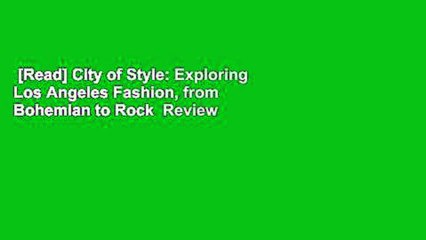 [Read] City of Style: Exploring Los Angeles Fashion, from Bohemian to Rock  Review
