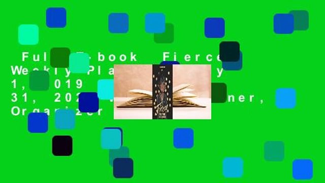 Full E-book Fierce Weekly Planner: July 1, 2019 to December 31, 2020 Weekly Planner, Organizer