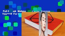 Full E-book  Makeup Your Mind: Express Yourself  For Kindle