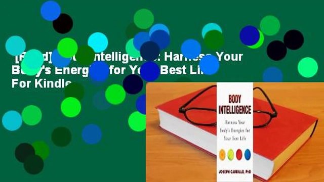 [Read] Body Intelligence: Harness Your Body's Energies for Your Best Life For Kindle