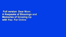 Full version  Dear Mom: A Keepsake of Blessings and Memories of Growing Up with You  For Online