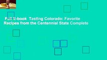 Full E-book  Tasting Colorado: Favorite Recipes from the Centennial State Complete