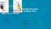 Full version  Making Marriage Beautiful: Lifelong Love, Joy, and Intimacy Start with You Complete