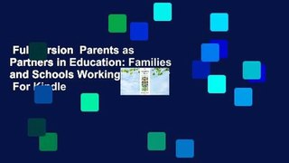 Full version  Parents as Partners in Education: Families and Schools Working Together  For Kindle