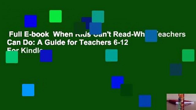 Full E-book When Kids Can't Read-What Teachers Can Do: A Guide for Teachers 6-12 For Kindle