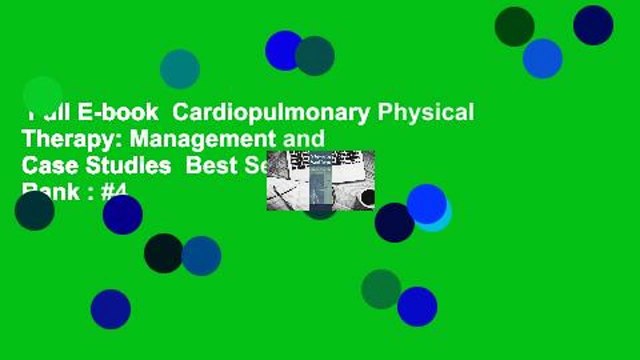 Full E-book Cardiopulmonary Physical Therapy: Management and Case Studies Best Sellers Rank : #4