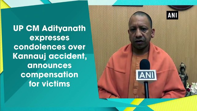 UP CM Adityanath expresses condolences over Kannauj accident, announces compensation for victims