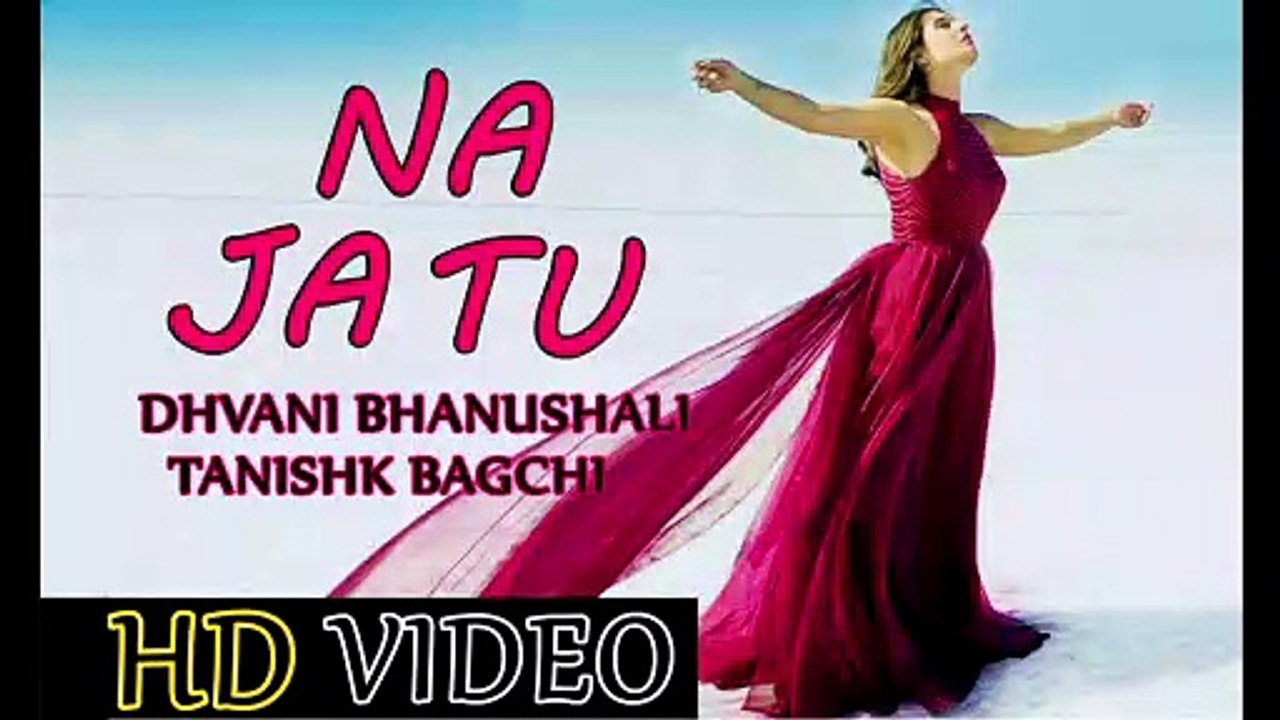 Na Ja Tu Song - Dhvani Bhanushali - Na Ja Tu Song - Na Ja Tu Video Song - Dhvani Bhanushali New Song 2020 - Dhvani Bhanushali Na Ja Tu Song - Na Ja Tu Door Ankhiyon Se Nahi Jaana Dhvani Bhanushali Song