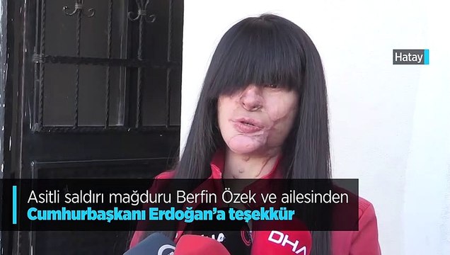 Asitli saldırı mağduru Berfin Özek ve ailesinden Erdoğan'a teşekkür