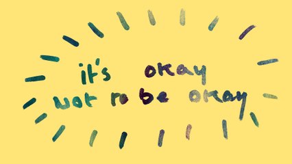 It's Okay, Not to be Okay