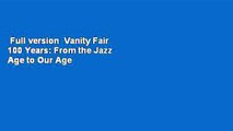 Full version  Vanity Fair 100 Years: From the Jazz Age to Our Age  For Kindle