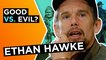 Ethan Hawke: Why ‘good’ and ‘bad’ are fickle concepts in history