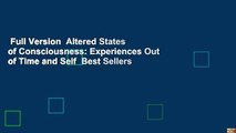 Full Version  Altered States of Consciousness: Experiences Out of Time and Self  Best Sellers