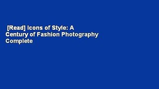 [Read] Icons of Style: A Century of Fashion Photography Complete