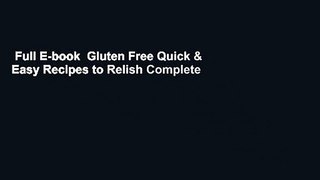 Full E-book  Gluten Free Quick & Easy Recipes to Relish Complete