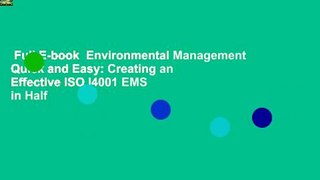 Full E-book  Environmental Management Quick and Easy: Creating an Effective ISO I4001 EMS in Half