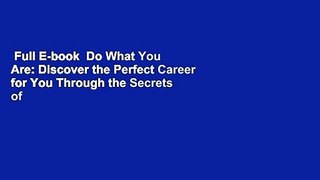 Full E-book  Do What You Are: Discover the Perfect Career for You Through the Secrets of