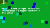 About For Books  Changes That Heal: Four Practical Steps to a Happier, Healthier You  Best Sellers