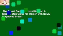The Breast Cancer Survival Manual: A Step-by-Step Guide for Women with Newly Diagnosed Breast
