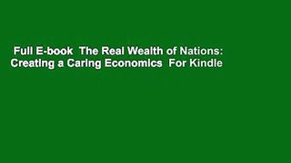 Full E-book  The Real Wealth of Nations: Creating a Caring Economics  For Kindle