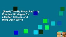 [Read] The Big Pivot: Radically Practical Strategies for a Hotter, Scarcer, and More Open World