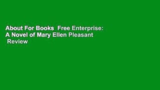 About For Books  Free Enterprise: A Novel of Mary Ellen Pleasant  Review