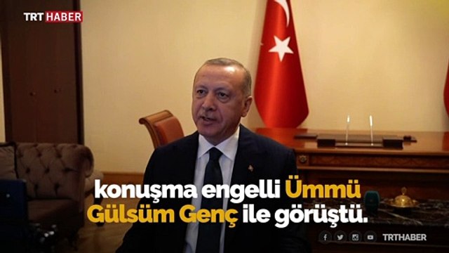 Cumhurbaşkanı Erdoğan, konuşma engelli Ümmü Gülsüm Genç ile görüştü