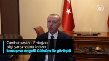 Cumhurbaşkanı Erdoğan bilgi yarışmasına katılan konuşma engelli Gülsüm ile görüştü