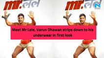 Meet Mr Lele, Varun Dhawan strips down to his underwear in first look