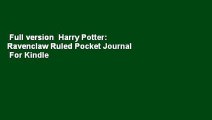 Full version  Harry Potter: Ravenclaw Ruled Pocket Journal  For Kindle
