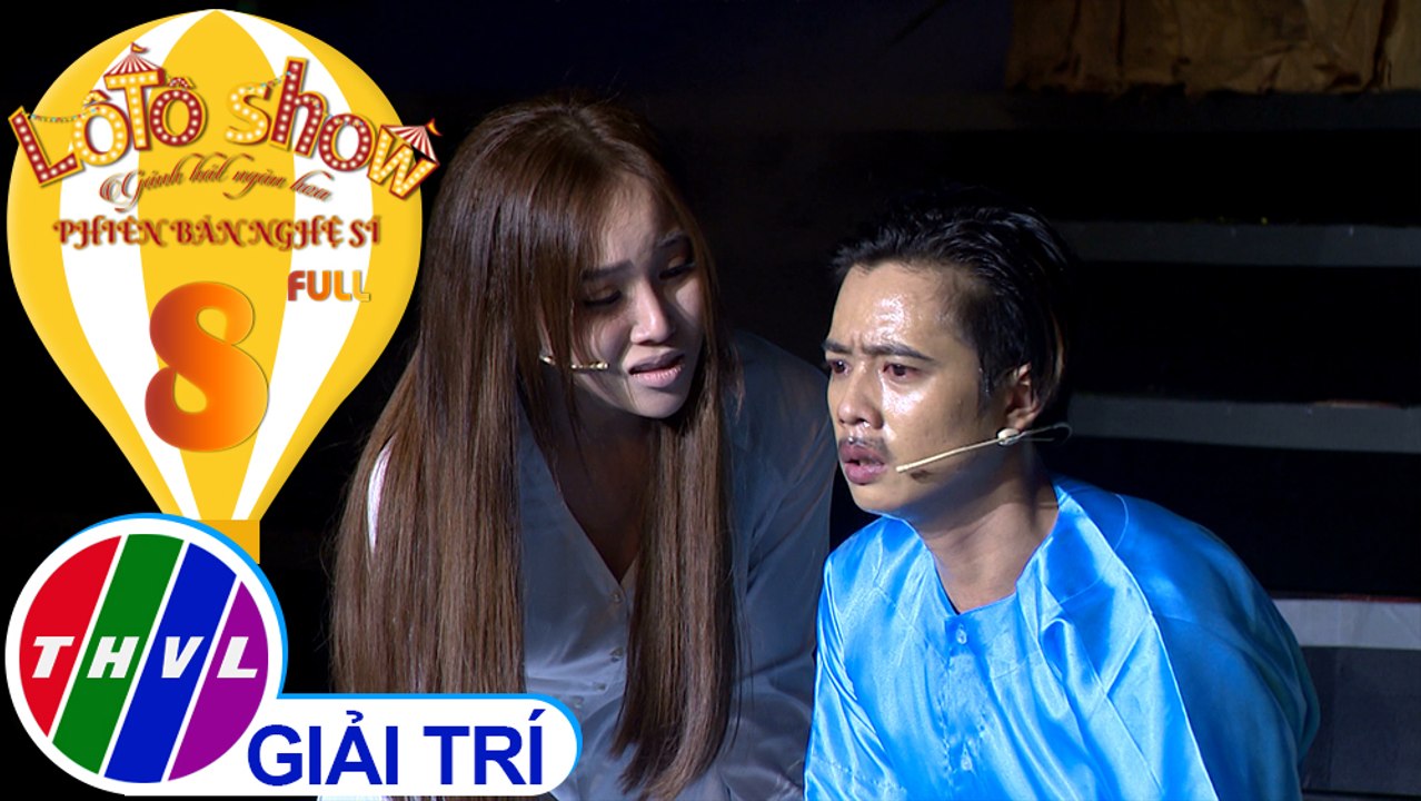 Lô tô show - Phiên bản nghệ sĩ | Tập 8 FULL: Câu chuyện cảnh giác