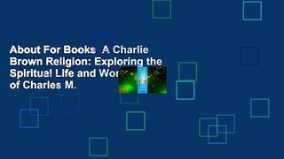 About For Books  A Charlie Brown Religion: Exploring the Spiritual Life and Work of Charles M.