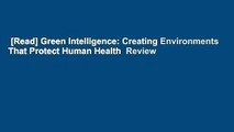 [Read] Green Intelligence: Creating Environments That Protect Human Health  Review