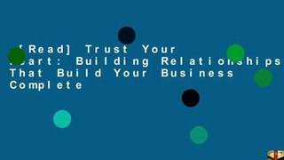 [Read] Trust Your Heart: Building Relationships That Build Your Business Complete