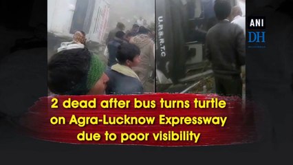 2 dead after bus turns turtle on Agra-Lucknow Expressway due to poor visibility
