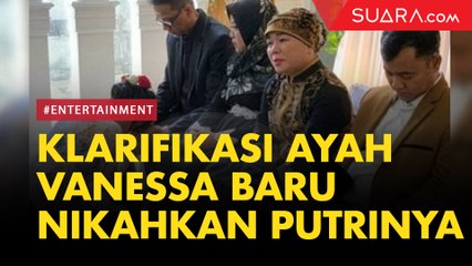 LIVE REPORT: Klarifikasi Ayah Vanessa Angel Baru Nikahkan Putrinya