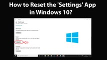 How to Reset the 'Settings' App in Windows 10?