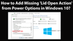 How to Add Missing 'Lid Open Action' from Power Options in Windows 10?