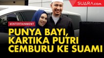 Punya Bayi, Kartika Putri Malah Cemburu ke Suami