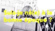 Suis-je né(e) à la bonne époque ?