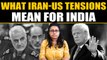 What an escalation between Iran-US hostilities could mean for India | Oneindia News