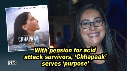 With pension for acid attack survivors, 'Chhapaak' serves 'purpose'