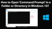 How to Open Command Prompt in a Folder or Directory in Windows 10?