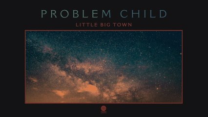 Little Big Town - Problem Child