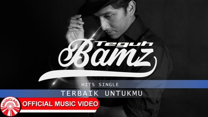 Teguh Bamz - Terbaik Untukmu [Official Music Video HD]