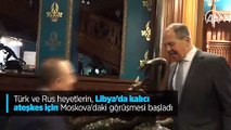 Türk ve Rus heyetlerin, Libya'da kalıcı ateşkes için Moskova'daki görüşmesi başladı