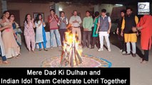 Indian Idol Contestants Celebrated Lohri With The Cast Of Mere Dad Ki Dulhan