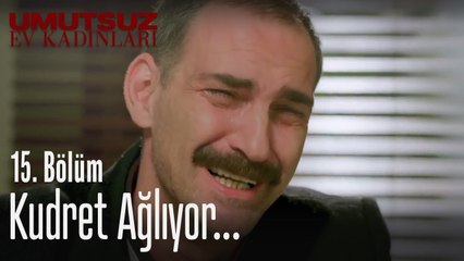 Kudret ağlıyor... - Umutsuz Ev Kadınları 15. Bölüm